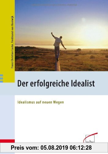 Gebr. - Der erfolgreiche Idealist: Idealismus auf neuen Wegen