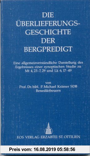 Gebr. - Die Überlieferungsgeschichte der Bergpredigt: Eine allgemeinverständliche Darstellung des Ergebnisses einer synoptischen Studie zu Mt 4,23-7,2