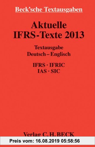 Gebr. - Aktuelle IFRS-Texte 2013: Deutsch - Englisch. IFRS, IFRIC, IAS, SIC, Rechtsstand: 1. Juli 2013