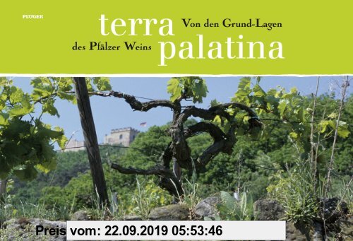 Gebr. - Terra Palatina: Von den Grund-Lagen des Pfälzer Weins