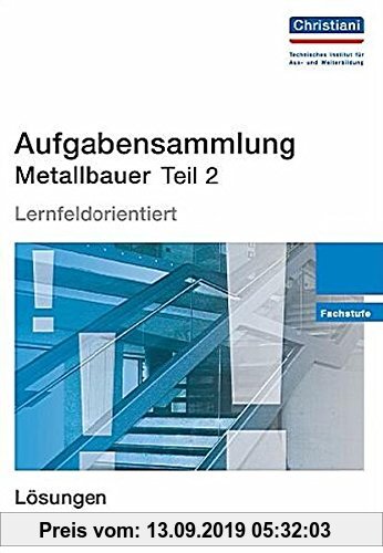 Gebr. - Aufgabensammlung Metallbauer Teil 2: Fachstufe - Lösungen