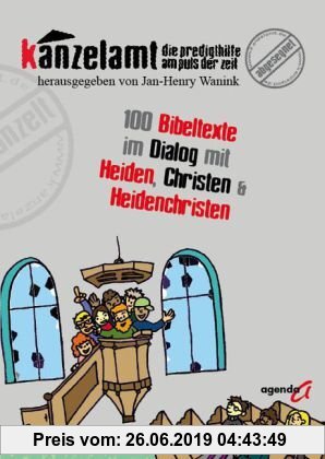 Gebr. - Kanzelamt - Die Predigthilfe am Puls der Zeit: 100 Bibeltexte im Dialog mit Heiden, Christen und Heidenchristen