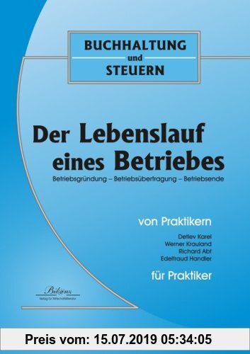Gebr. - Der Lebenslauf eines Betriebes: Betriebsgründung - Betriebsübertragung - Betriebsende Österreichisches Recht