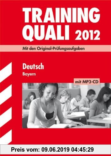 Gebr. - Abschluss-Prüfungsaufgaben Hauptschule/Mittelschule Bayern; Training Quali Deutsch mit MP3-CD 2012; Mit den Original-Prüfungsaufgaben 2007-201