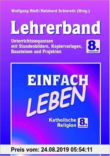 Gebr. - Einfach Leben. Unterrichtswerk für den katholischen Religionsunterricht / Einfach Leben: Hauptschule. Katholische Religion 8. Jahrgangsstufe -