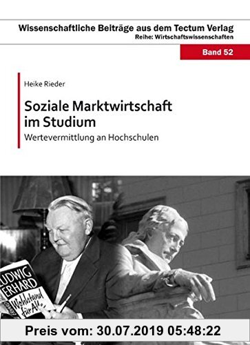 Gebr. - Soziale Marktwirtschaft im Studium: Wertevermittlung an Hochschulen (Wissenschaftliche Beiträge aus dem Tectum-Verlag)