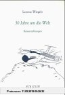 Gebr. - 30 Jahre um die Welt - Reiseerzählungen (Fouqué Literaturverlag)