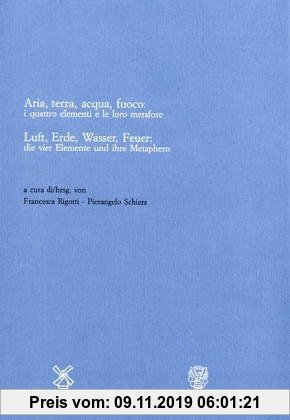 Gebr. - Luft, Erde, Wasser, Feuer: die vier Elemente und ihre Metaphern