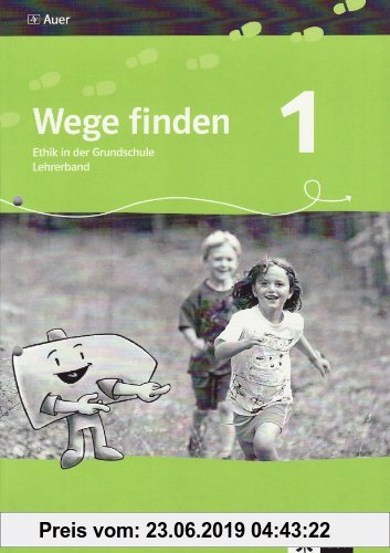 Gebr. - Wege finden / Lehrerband - 1. Jahrgangsstufe. Ethik in der Grundschule. Ausgabe für Sachsen, Sachsen-Anhalt und Thüringen. Neuentwicklung