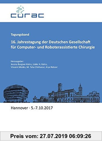 Gebr. - 16. Jahrestagung der Deutschen Gesellschaft für Computer- und Roboterassistierte Chirurgie: Tagungsband, Hannover, 5.-7.10.2017