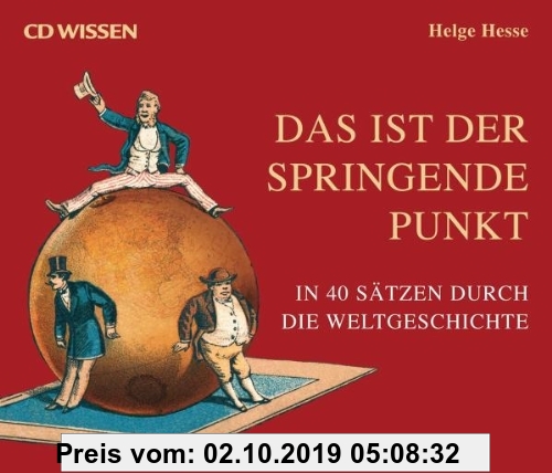 Gebr. - CD WISSEN - Das ist der springende Punkt. In 40 Sätzen durch die Weltgeschichte, 6 CDs