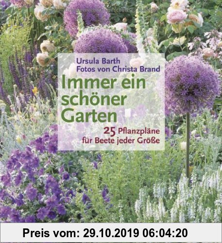 Gebr. - Immer ein schöner Garten: 25 Pflanzpläne für Beete jeder Größe