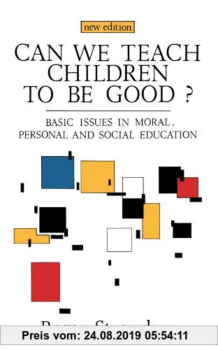 Gebr. - Can We Teach Children To Be Good?: Basic Issues in Moral, Personal and Social Education