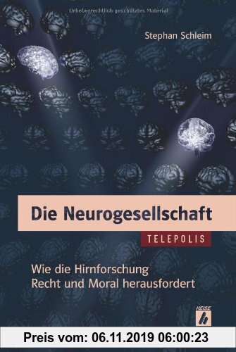 Gebr. - Die Neurogesellschaft: Wie die Hirnforschung Recht und Moral herausfordert