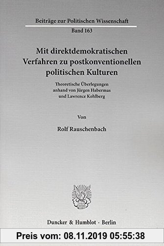 Gebr. - Mit direktdemokratischen Verfahren zu postkonventionellen politischen Kulturen.: Theoretische Überlegungen anhand von Jürgen Habermas und Lawr