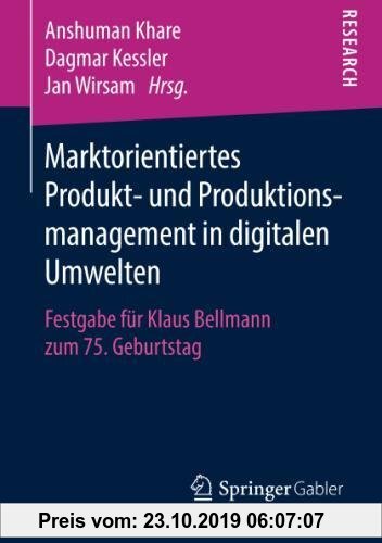 Gebr. - Marktorientiertes Produkt- und Produktionsmanagement in digitalen Umwelten: Festgabe für Klaus Bellmann zum 75. Geburtstag