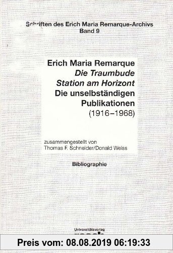 Gebr. - Erich Maria Remarque, Die Traumbude, Station am Horizont: Die unselbstandigen Publikationen (1916-1968) : eine Bibliographie (Schriften des Er