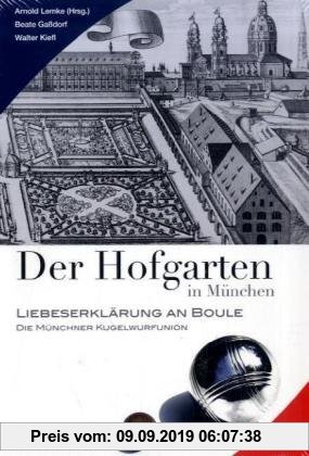 Der Hofgarten in München: Liebeserklärung an Boule. Hrsg. v. Arnold Lemke
