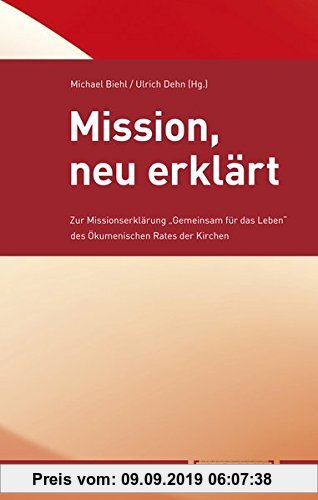Mission, neu erklärt: Zur Missionserklärung ?Gemeinsam für das Leben? des Ökumenischen Rates der Kirchen
