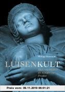 Gebr. - Luisenkult: Die Unsterblichkeit der Königin von Preußen