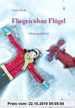 Gebr. - Fliegen ohne Flügel: Adventsgeschichten