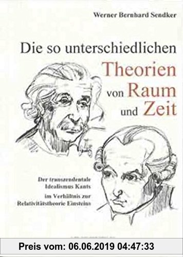 Gebr. - Die so unterschiedlichen Theorien von Raum und Zeit. Der transzendentale Idealismus Kants im Verhältnis zur Relativitätstheorie Einsteins.