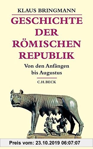 Gebr. - Geschichte der römischen Republik: Von den Anfängen bis Augustus (Beck's Historische Bibliothek)