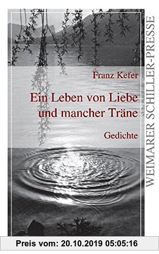 Gebr. - Ein Leben von Liebe und mancher Träne: Gedichte (Weimarer Schiller-Presse)
