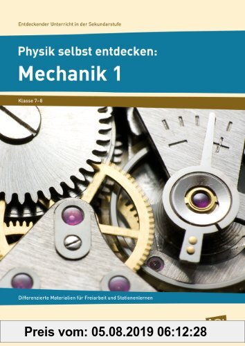Gebr. - Physik selbst entdecken: Mechanik 1: Differenzierte Materialien für Freiarbeit und Stationenlernen (7. und 8. Klasse)