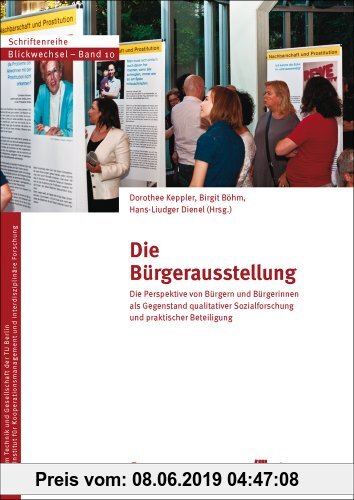Gebr. - Die Bürgerausstellung: Die Perspektive von Bürgern und Bürgerinnen als Gegenstand qualitativer Sozialforschung und praktischer Beteiligung