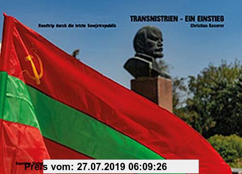 Gebr. - Transnistrien - ein Einstieg.: Roadtrip durch die letzte Sowjetrepublik