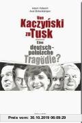 Gebr. - Von Kaczynski zu Tusk: Eine deutsch-polnische Tragödie?