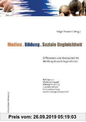 Gebr. - Medien. Bildung. Soziale Ungleichheit: Differenzen und Ressourcen im Mediengebrauch Jugendlicher