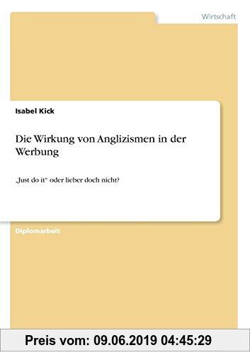 Gebr. - Die Wirkung von Anglizismen in der Werbung: Just do it oder lieber doch nicht?
