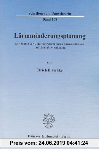 Gebr. - Lärmminderungsplanung.: Der Schutz vor Umgebungslärm durch Lärmkartierung und Lärmaktionsplanung.