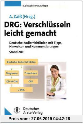 Gebr. - DRG: Verschlüsseln leicht gemacht: Deutsche Kodierrichtlinien mit Tipps, Hinweisen und Kommentierungen Stand 2011