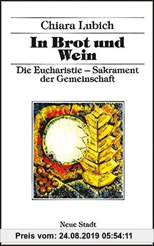 Gebr. - In Brot und Wein: Die Eucharistie - Sakrament der Gemeinschaft (Spiritualität)