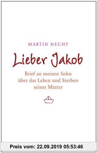 Gebr. - Lieber Jakob: Brief an meinen Sohn über das Leben und Sterben seiner Mutter