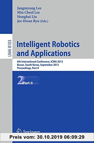Gebr. - Intelligent Robotics and Applications: 6th International Conference, ICIRA 2013, Busan, South Korea, September 25-28, 2013, Proceedings, Part