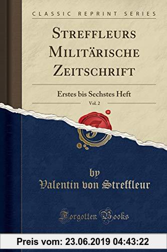 Gebr. - Streffleurs Militärische Zeitschrift, Vol. 2: Erstes bis Sechstes Heft (Classic Reprint)