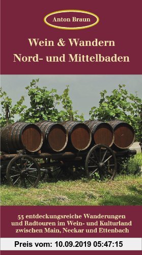 Gebr. - Wein & Wandern Nord- und Mittelbaden: 53 entdeckungsreiche Wanderungen und Radtouren im Wein- und Kulturland zwischen Main, Neckar und Ettenba