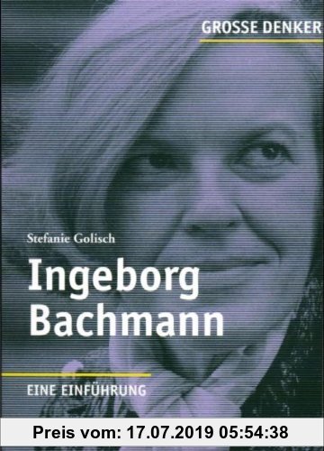 Gebr. - Große Denker - Ingeborg Bachmann: 1926-1973. Eine Einführung