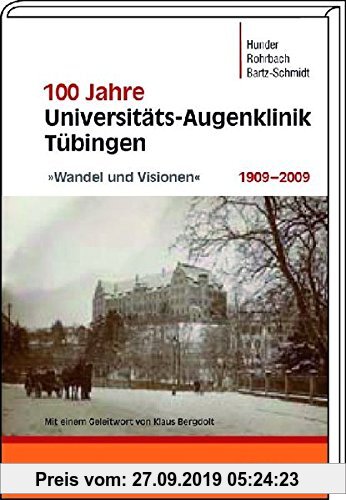 Gebr. - 100 Jahre Augenklinik Tübingen 1909–2009: »Wandel und Visionen«