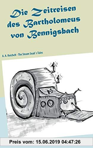 Gebr. - Die Zeitreisen des Bartholomeus von Bennigsbach: The Steam Snail´s Tales