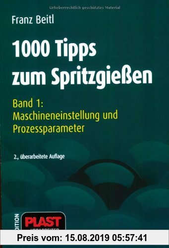 Gebr. - 1000 Tipps zum Spritzgießen: 1000 Tipps zum Spritzgießen - Bd. 1: Maschineneinstellung und Prozeßparameter: Bd 1