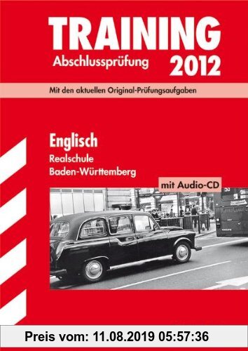 Gebr. - Training Abschlussprüfung Realschule Baden-Württemberg; Englisch mit Audio-CD 2012; Mit den aktuellen Original-Prüfungsaufgaben und herausnehm