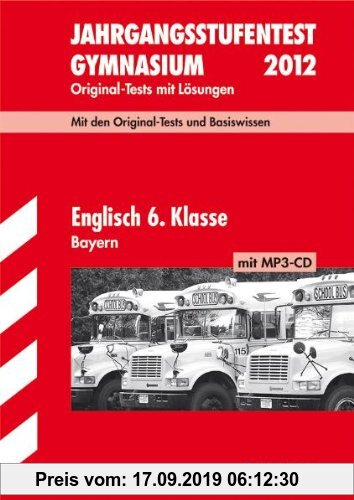Gebr. - Jahrgangsstufentest Gymnasium Bayern / Englisch 6. Klasse mit MP3-CD: Original-Tests und Basiswissen mit Lösungen.: Original-Tests mit Lösunge