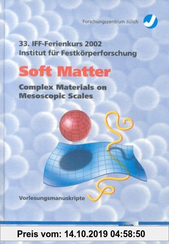 Gebr. - Soft matter: complex materials on mesoscopic scale: Lecture manuscripts of the 33rd IFF winter school. This winter school was organized on Mar