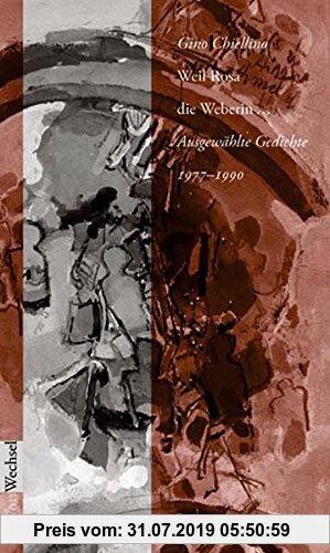 Gebr. - Weil Rosa die Weberin...: Ausgewählte Gedichte 1977-1991 (WortWechsel)