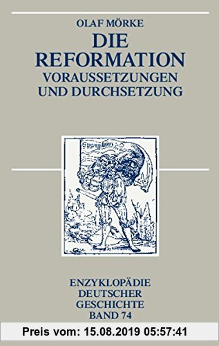Gebr. - Die Reformation: Voraussetzungen und Durchsetzung (Enzyklopädie deutscher Geschichte, Band 74)